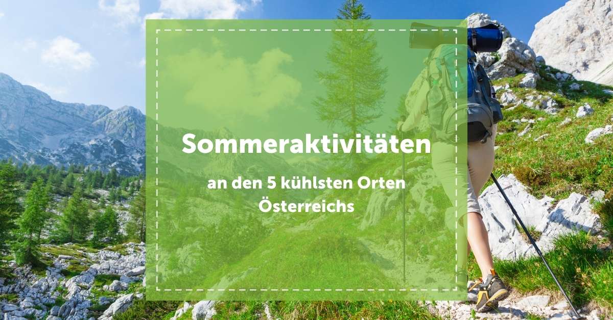 NEVEREST Blog Sommeraktivitäten in Österreich 5 kühlste Orte Österreichs