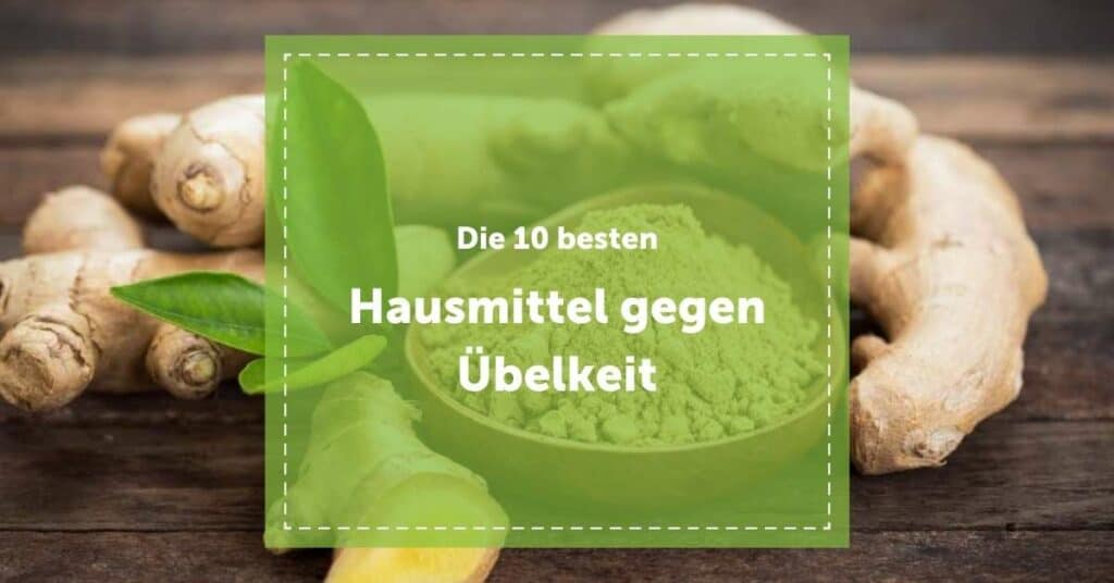 NEVEREST Blog Header Hausmittel gegen Übelkeit Ingwer 10 beste Hausmittel