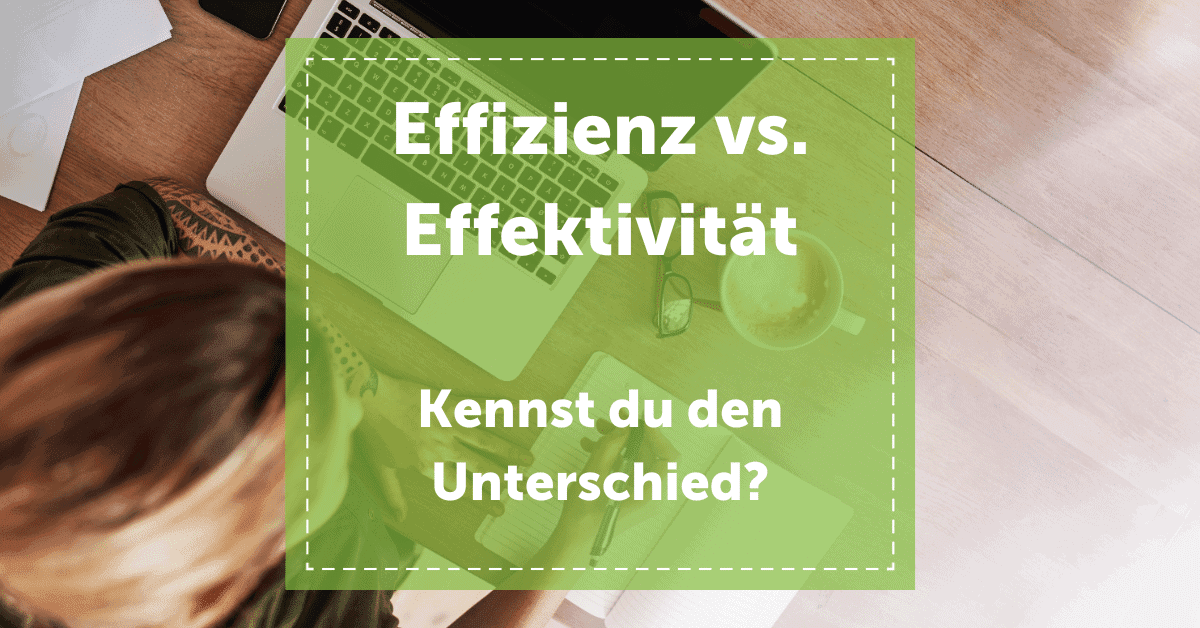 Effizienz vs. Effektivität Unterschied