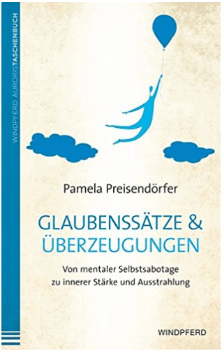 Blog_Glaubenssätze_Buch_PamelaPreisendörfer_Glaubenssätze&Ueberzeugungen