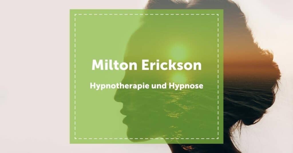 Milton Erickson Hypnotherapie Hypnose Blogartikel Neverest