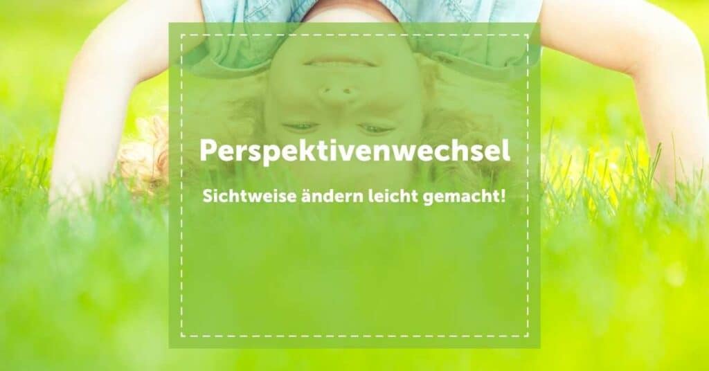 NEVEREST Blog Perspektivenwechsel Sichtweise ändern Kopfstand Gras verkehrt herum upside down