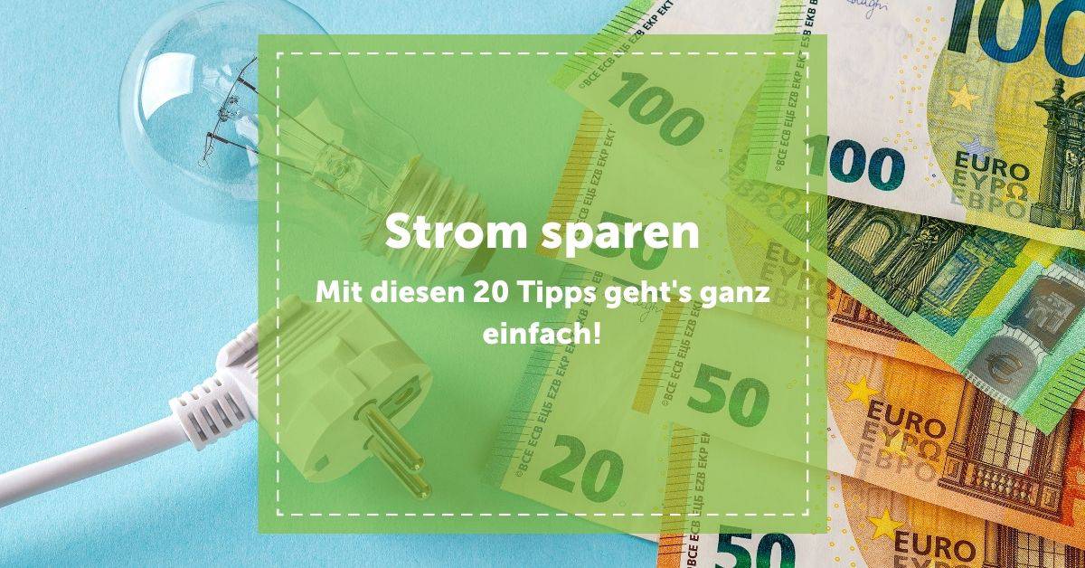 Strom sparen - Mit unseren 20 einfachen Tipps klappt's!