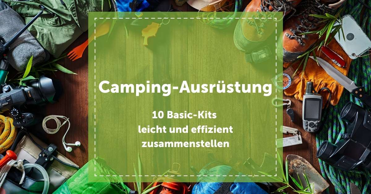 Camping Ausrüstung leicht und effizient: 10 Basic-Kits