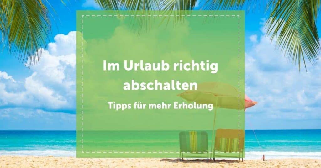 NEVEREST Blog Im Urlaub richtig abschalten Business Blogartikel