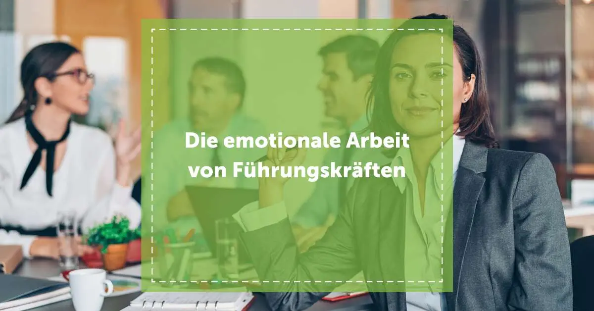 NEVEREST - emotionale Arbeit - Titelbild für Blog mit Textfeld "Die emotionale Arbeit von Führungskräften" - Bild von Führungskraft im Hintergrund